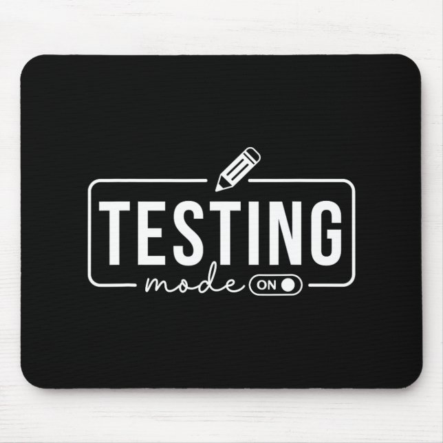 Mode Is On Funny Motivational Test Day Teacher  Mouse Pad (Front)