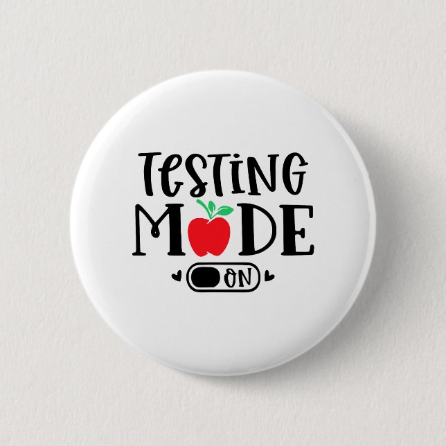 Mode On Last Day Of School Test Day Teacher Studen 2 Inch Round Button (Front)