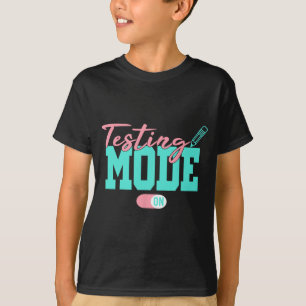 Mode On Last Day Of School Test Day Teacher Studen T-Shirt