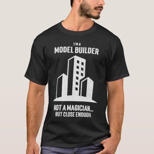 Model building I'm a model builder, not a magician T-Shirt (Front)