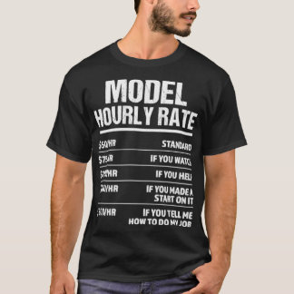 Model Hourly Rate Funny Birthday Gift T-Shirt