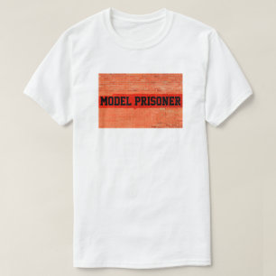 "Model Prisoner" Customizeable T-Shirt