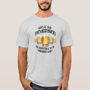 Moderation (in drinking) T-Shirt