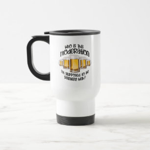 Moderation (in drinking) travel mug