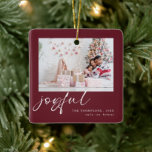 Modern 2 Photo Joyful Script Christmas Burgundy Ceramic Ornament<br><div class="desc">Modern 2 Photo Joyful Script Christmas Burgundy. Simply replace the sample photos on each side with your own and personalise with your names and the year. Joyful is in a modern playful set script in white which can be changed to another colour if you so wish.</div>