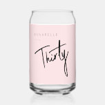 Modern 30th Thirty Thirtieth birthday party Can Glass<br><div class="desc">Custom 30th birthday can glass perfect for thirtieth birthday party celebrations.  Customize with your own name.   Please use the message me button below for help with further customization and special requests.  © Zoe Chapman Design</div>
