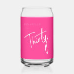Modern 30th Thirty Thirtieth birthday party Can Glass<br><div class="desc">Custom 30th birthday can glass perfect for thirtieth birthday party celebrations.  Customize with your own name.   Please use the message me button below for help with further customization and special requests.  © Zoe Chapman Design</div>