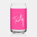 Modern 30th Thirty Thirtieth birthday party Can Glass<br><div class="desc">Custom 30th birthday can glass perfect for thirtieth birthday party celebrations.  Customize with your own name.   Please use the message me button below for help with further customization and special requests.  © Zoe Chapman Design</div>