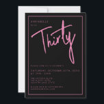 Modern 30th Thirty Thirtieth birthday party Invitation<br><div class="desc">Modern 30th birthday invitation in black with pink script/typography.  Matching items and party range also available.  Please use the message me button below for help with further customization and special requests.  © Zoe Chapman Design</div>