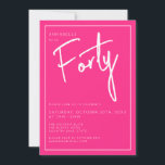 Modern 40th Thirty Thirtieth Pink birthday party Invitation<br><div class="desc">Modern 40th birthday invitation in pink with white script/typography.  Matching items and party range also available.  Please use the message me button below for help with further customization and special requests.  © Zoe Chapman Design</div>