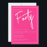 Modern 40th Thirty Thirtieth Pink birthday party Invitation<br><div class="desc">Modern 40th birthday invitation in pink with white script/typography.  Matching items and party range also available.  Please use the message me button below for help with further customization and special requests.  © Zoe Chapman Design</div>
