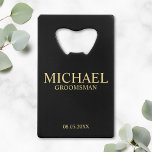 Modern Black and Gold Personalized Groomsman Credit Card Bottle Opener<br><div class="desc">Modern Black and Gold Personalized Groomsman Gifts featuring personalized groomsman's name, title and wedding date in gold classic serif font style on black background. Also perfect for Best Man, Father of the Bride and more. Please Note: The foil details are simulated in the artwork. No actual foil will be used...</div>