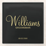 Modern Black and Gold Personalized Groomsman Glass Coaster<br><div class="desc">Modern Black and Gold Personalized Groomsman Gifts featuring personalized groomsman's name in gold modern script font style with title and wedding date in modern sans serif font style on black background. Also perfect for best man, father of the bride, bridesmaid, maid of honour, mother of the bride and more. Please...</div>