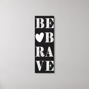 Modern Black and White Be Brave with Heart Canvas Print