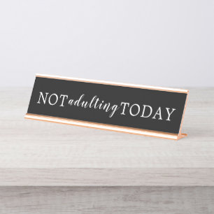 Modern Black and White Not Adulting Today Sign