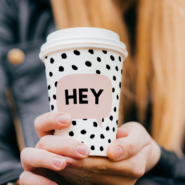 Modern Black Dots & Bubble Chat Pink With Hey Paper Cups (Creator Uploaded)