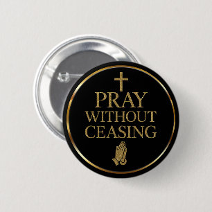Modern Black & Gold Pray without ceasing  2 Inch Round Button