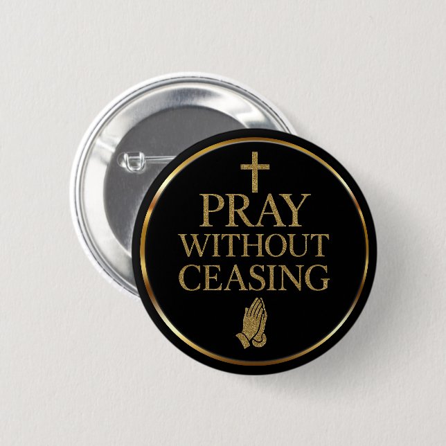 Modern Black & Gold Pray without ceasing  2 Inch Round Button (Front & Back)