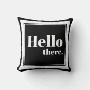 Modern Black & White Hello There Typography Throw Pillow