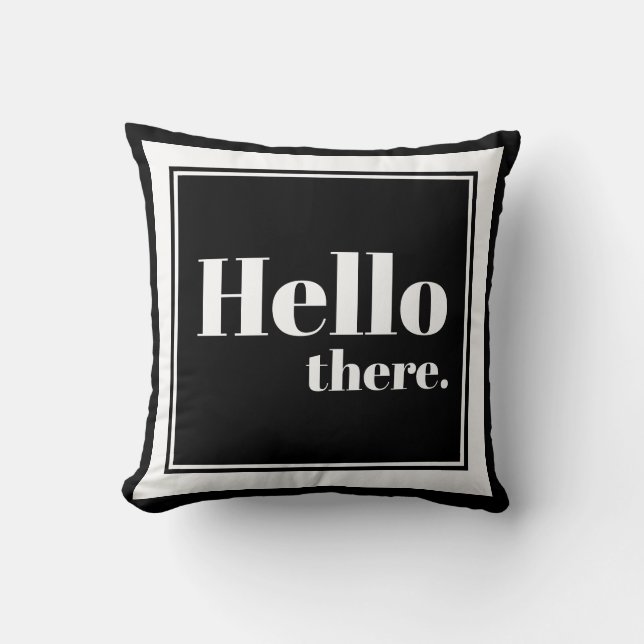 Modern Black & White Hello There Typography Throw Pillow (Front)