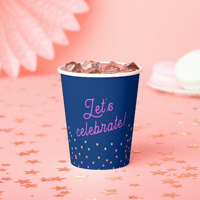 Modern Blue Pink & Multicolor Dots Let's Celebrate Paper Cups (Insitu)