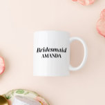 Modern Bridesmaid Custom Name Coffee Mug<br><div class="desc">Stylish,  modern,  and elegant; featuring modern and customizable fonts. Personalize with tilted,  name or date.</div>