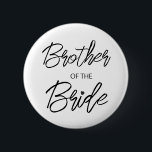 Modern Brush Script Brother of The Bride Party 2 Inch Round Button<br><div class="desc">Modern and elegant design printed Brush Script Heart Brother of The Bride Bridal Shower Party button that can be customized with your text. Please click the "Customize it" button and use our design tool to modify this template. Check out the Graphic Art Design store for other products that match this...</div>