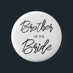 Modern Brush Script Brother of The Bride Party 2 Inch Round Button<br><div class="desc">Modern and elegant design printed Brush Script Heart Brother of The Bride Bridal Shower Party button that can be customized with your text. Please click the "Customize it" button and use our design tool to modify this template. Check out the Graphic Art Design store for other products that match this...</div>