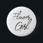 Modern Brush Script Flower Girl Bridal Party 2 Inch Round Button<br><div class="desc">Modern and elegant design printed Modern Brush Script Flower Girl Bridal Party button that can be customized with your text. Please click the "Customize it" button and use our design tool to modify this template. Check out the Graphic Art Design store for other products that match this design!</div>