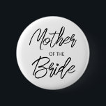 Modern Brush Script Mother of The Bride Party 2 Inch Round Button<br><div class="desc">Modern and elegant design printed Brush Script Heart Mother of The Bride Bridal Bachelorette Party button that can be customized with your text. Please click the "Customize it" button and use our design tool to modify this template. Check out the Graphic Art Design store for other products that match this...</div>