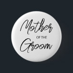 Modern Brush Script Mother of The Groom Party 2 Inch Round Button<br><div class="desc">Modern and elegant design printed Brush Script Mother of The Groom Bridal Bachelorette Party button that can be customized with your text. Please click the "Customize it" button and use our design tool to modify this template. Check out the Graphic Art Design store for other products that match this design!...</div>