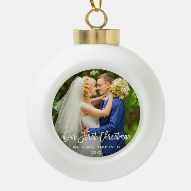 Modern Brush Script Our First Christmas Wedding Ceramic Ball Christmas Ornament (Front)