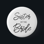 Modern Brush Script Sister of The Bride Party 2 Inch Round Button<br><div class="desc">Modern and elegant design printed Brush Script Heart Sister of The Bride Bridal Shower Party button that can be customized with your text. Please click the "Customize it" button and use our design tool to modify this template. Check out the Graphic Art Design store for other products that match this...</div>