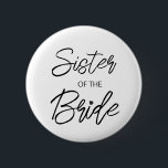Modern Brush Script Sister of The Bride Party 2 Inch Round Button<br><div class="desc">Modern and elegant design printed Brush Script Heart Sister of The Bride Bridal Shower Party button that can be customized with your text. Please click the "Customize it" button and use our design tool to modify this template. Check out the Graphic Art Design store for other products that match this...</div>
