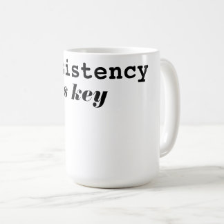 Modern Consistency Is Key Motivational Typography  Coffee Mug