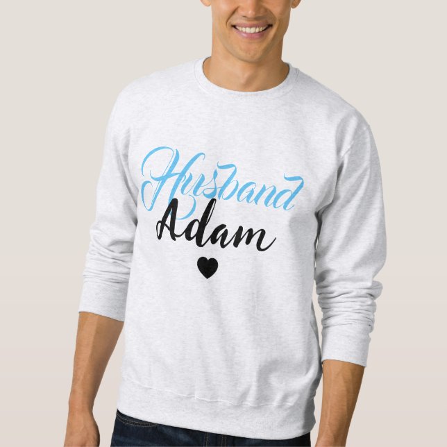 Modern Custom Husband Name - Cool Personalized Sweatshirt (Front)