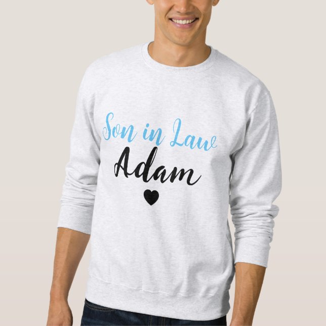 Modern Custom Son-in-Law Name - Cool Personalized Sweatshirt (Front)