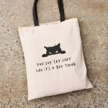 Modern Cute Fun Cat Lady Cat Mom Tote Bag<br><div class="desc">The "You say cat lady like it's a bad thing" bag is a must-have for any modern and fun-loving feline enthusiast. This bag features cute, whimsical typography that is sure to catch the eye of any cat lover. The playful font is paired with a grouchy cat illustration, which adds a...</div>