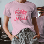 Modern Cute Script Jesus Faith T-Shirt<br><div class="desc">There is Power in the name of Jesus T-Shirt</div>