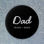 Modern Dad | Kids Names Father's Day Script Black 2 Inch Round Button<br><div class="desc">Simple, stylish Dad custom quote art design in a contemporary handwritten script typography in a modern minimalist style on a black background which can easily be personalized with your kids name or personal message. The perfect gift for your special dad on his birthday, father's day or just because he rocks!...</div>