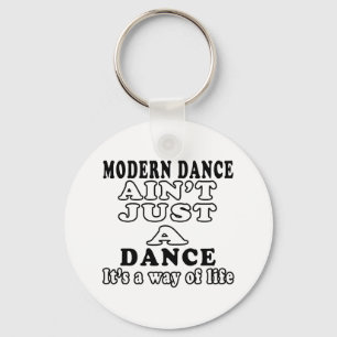 Modern dance ain't just a dance it's a way of life keychain