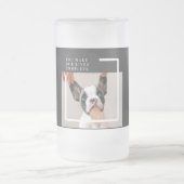 Modern Dog Photo | Dog Quote  Frosted Glass Beer Mug (Center)