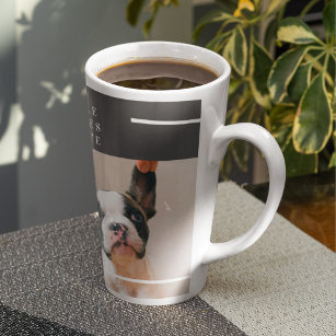 Modern Dog Photo   Dog Quote  Latte Mug