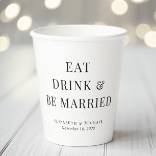 Modern Eat Drink Be Married Wedding Paper Cups