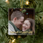 Modern Elegant Minimal Script Quote Mistletoe Gold Ceramic Ornament<br><div class="desc">Celebrate love and the joy of the season with this stunning modern minimalist keepsake ornament, perfect for newlyweds and couples. This elegant double-sided ornament features a heartfelt quote from Shakespeare, “Present mirth hath present laughter, ” beautifully scripted in shimmering gold on the front, framing a cherished photo of a couple...</div>