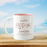 Modern Elegant Script Rose Gold Happy Retirement Two-Tone Coffee Mug<br><div class="desc">Modern Happy Retirement mug. Personalize with your custom name and another 1 or 2 lines of custom text as well as the option to change the colour of the inside of the mug. This is the rose gold version.</div>