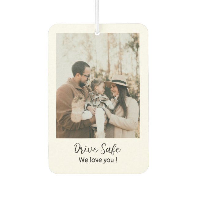 Modern  Family Photo Drive Safe We love you Air Freshener (Front)