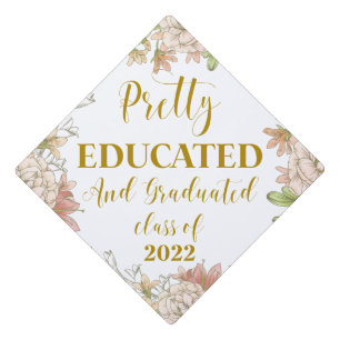 Modern Floral Pretty Educated and Graduated 2023 Graduation Cap Topper