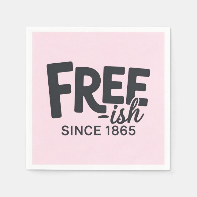 Modern Free-ish Since 1865 Typography Juneteenth Napkin (Front)