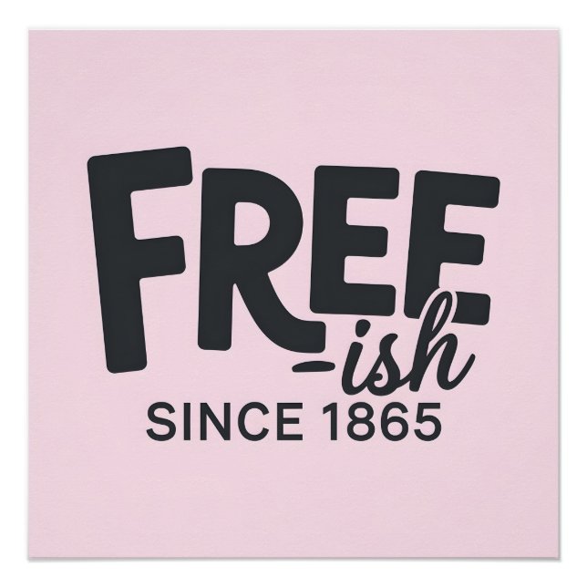 Modern Free-ish Since 1865 Typography Juneteenth Poster (Front)